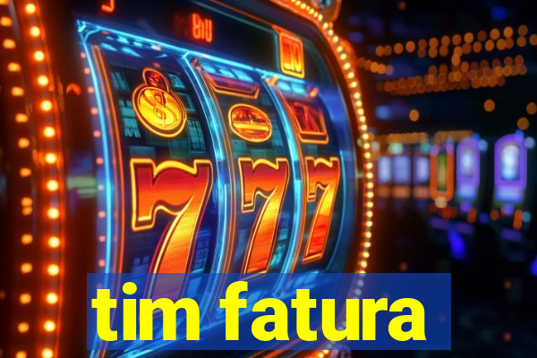 tim fatura